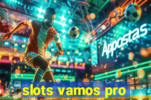 slots vamos pro